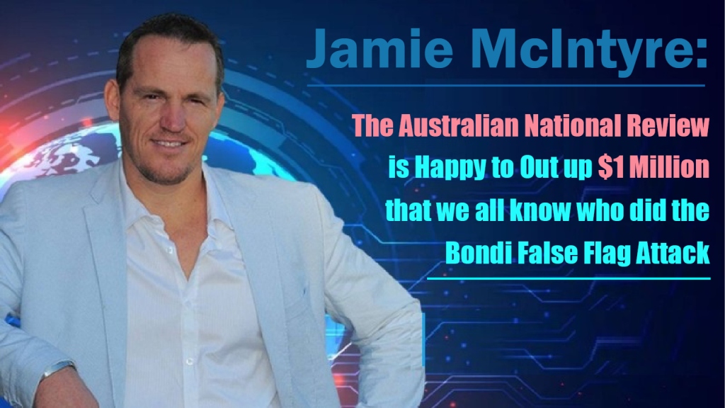 The Australian National Review is Happy to Out up  Million that we all know who did the Bondi False Flag Attack